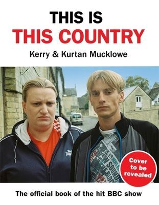 This Is This Country - The official book of the BAFTA award-winning show (Mucklowe Kerry)(Pevná vazba)