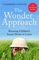 Wonder Approach - Rescuing Children's Innate Desire to Learn (L'Ecuyer Catherine)(Paperback / softback)