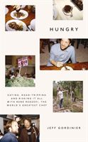 Hungry - Eating, Road-Tripping, and Risking it All with Rene Redzepi, the Greatest Chef in the World (Gordinier Jeff)(Pevná vazba)