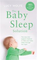 Baby Sleep Solution - The stay-and-support method to help your baby sleep through the night (Wolfe Lucy)(Paperback / softback)