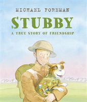 Stubby: A True Story of Friendship (Foreman Michael)(Paperback / softback)
