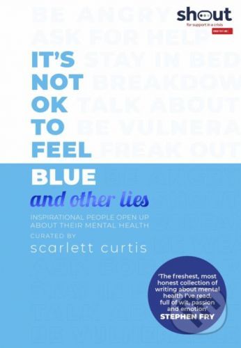 Its Not OK to Feel Blue (and other lies) - Scarlett Curtis