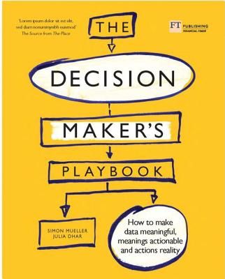 Decision Maker's Playbook - 12 Mental Tactics for Thinking More Clearly, Navigating Uncertainty, and Making Smarter Choices (Mueller Simon)(Paperback / softback)