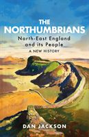 Northumbrians - North-East England and Its People: A New History (Jackson Dan)(Pevná vazba)