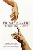 Prime Movers - The real stories of twelve great thinkers from Pericles to Gandhi (Mount Ferdinand)(Paperback / softback)
