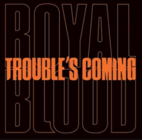 Trouble's Coming (Royal Blood) (Vinyl / 7
