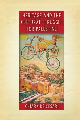 Heritage and the Cultural Struggle for Palestine (De Cesari Chiara)(Pevná vazba)