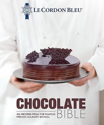 Le Cordon Bleu Chocolate Bible - 180 recipes explained by the Chefs of the famous French culinary school (Bleu Le Cordon)(Pevná vazba)