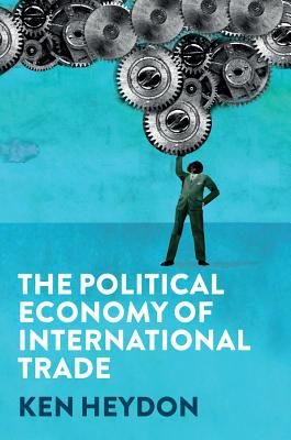 Political Economy of International Trade (Heydon Ken)(Paperback / softback)