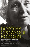 Dorothy Crowfoot Hodgkin - Patterns, Proteins and Peace: A Life in Science (Ferry Georgina (Author))(Paperback / softback)