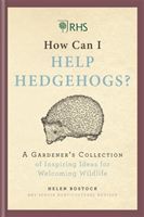 RHS How Can I Help Hedgehogs? - A Gardener's Collection of Inspiring Ideas for Welcoming Wildlife (Bostock Helen)(Pevná vazba)