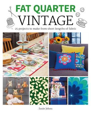 Fat Quarter: Vintage - 25 Projects to Make from Short Lengths of Fabric (Johns Susie)(Paperback / softback)