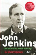 John Jenkins - The Reluctant Revolutionary? - Authorised Biography of the Mastermind Behind the Sixties Welsh Bombing Campaign (Thomas Wyn)(Paperback / softback)