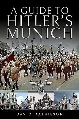Guide to Hitler's Munich (Mathieson David)(Paperback / softback)
