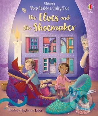 Peep Inside a Fairy Tale The Elves and the Shoemaker - Anna Milbourne, Jessica Knight (ilustrátor)