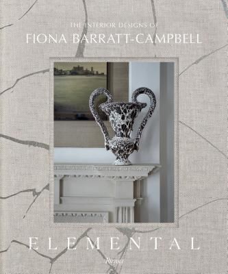 Elemental - The Interior Designs of Fiona Barratt-Campbell (Campbell Fiona Barratt)(Pevná vazba)