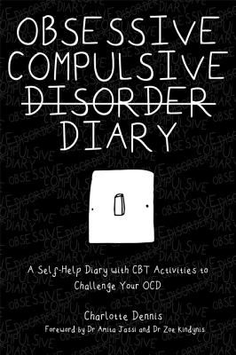 Obsessive Compulsive Disorder Diary - A Self-Help Diary with CBT Activities to Challenge Your Ocd (Dennis Charlotte)(Paperback / softback)