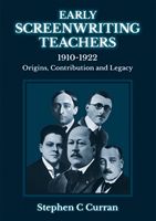 Early Screenwriting Teachers 1910-1922 - Origins, Contribution and Legacy (Curran Dr Stephen C)(Paperback / softback)