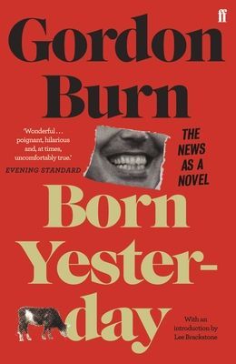 Born Yesterday - The News as a Novel (Burn Gordon)(Paperback / softback)