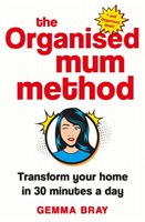 Organised Mum Method - Transform your home in 30 minutes a day (Bray Gemma)(Pevná vazba)