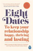 Eight Dates - To keep your relationship happy, thriving and lasting (Gottman Dr John)(Paperback / softback)