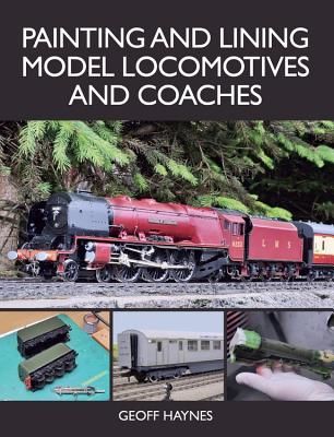 Painting and Lining Model Locomotives and Coaches (Haynes Geoff)(Paperback / softback)
