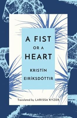 Fist or a Heart (Eiriksdottir Kristin)(Paperback / softback)