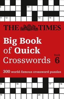 Times Big Book of Quick Crosswords Book 6 - 300 World-Famous Crossword Puzzles (The Times Mind Games)(Paperback / softback)