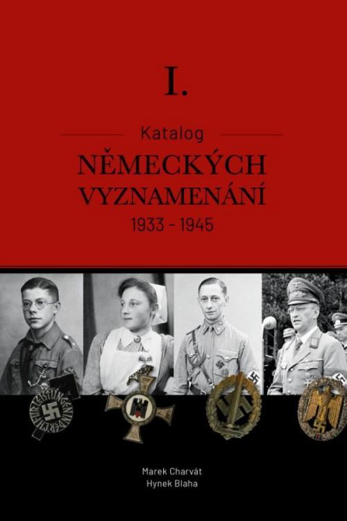 Katalog německých vyznamenání I. 1933-1945 - Charvát Marek Mgr.;Blaha Hynek Bc.;MBA