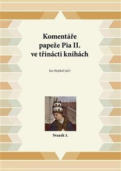 Komentáře papeže Pia II. ve třinácti knihách - Stejskal Jan, Brožovaná