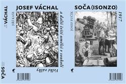 Soča (Isonzo) 1917 / Josef Váchal a další čeští umělci v soukolí Velké války - Fučík Josef;Kaše Jiří, Vázaná