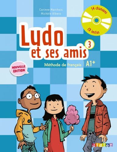 Ludo et ses amis 3 A1+ Méthode de français + CD - Corinne Marchois, Michele Albero, Brožovaná