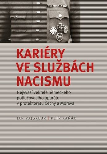 Kariéry ve službách nacismu - Kaňák Petr;Vajskebr Jan, Vázaná