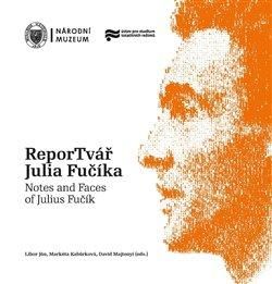 ReporTvář Julia Fučíka / Notes and Faces of Julius Fučík - Jůn Libor;Kabůrková Markéta;Majtenyi David, Brožovaná