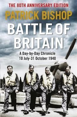 Battle of Britain : A day-to-day chronicle, 10 July-31 October 1940 - Bishop Patrick