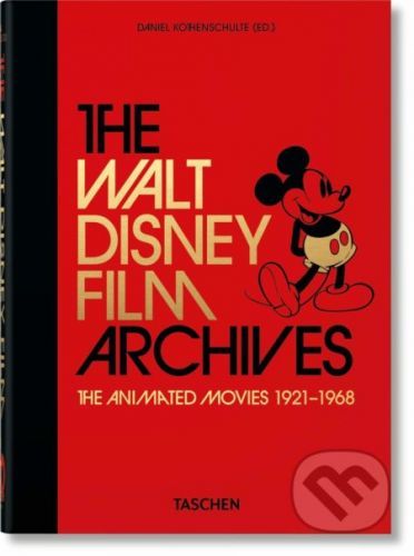 The Walt Disney Film Archives: The Animated Movies 1921-1968 - Daniel Kothenschulte