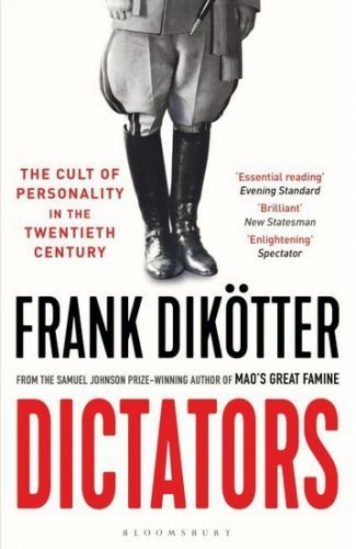 Dictators: The Cult of Personality in the Twentieth Century - Dikötter Frank, Brožovaná