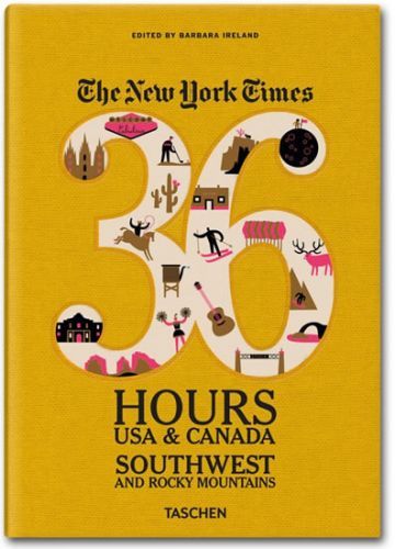 The NY Times 36 Hours USA & Canada: Southwest & Rocky Mountains - Barbara Ireland, Brožovaná