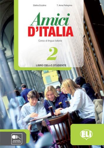 Amici d'Italia - 2 Libro dello studente - Ercolino E.;Pellegrino T.A.