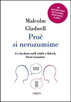 Proč si nerozumíme - Co bychom měli vědět o lidech, které neznáme - Gladwell Malcolm, Vázaná