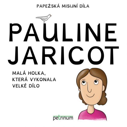 Pauline Jaricot - Malá holka, která vykonala velké dílo - Šťastná Kateřina, Brožovaná