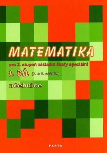 Matematika pro 2. stupeň ZŠ speciální, 1. díl učebnice (pro 7. a 8. ročník) - Blažková Božena, Brožovaná