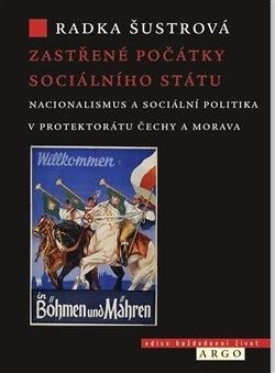Zastřené počátky sociálního státu - Šustrová Radka, Vázaná