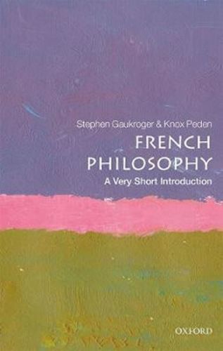 French Philosophy: A Very Short Introduction - Gaukroger Stephen;Peden Knox