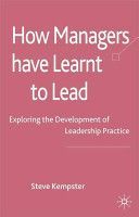 How Managers Have Learnt to Lead (Kempster Steve)(Pevná vazba)