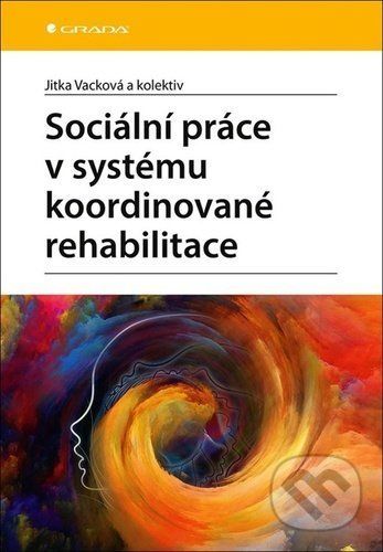 E-kniha: Sociální práce v systému koordinované rehabilitace od Vacková Jitka