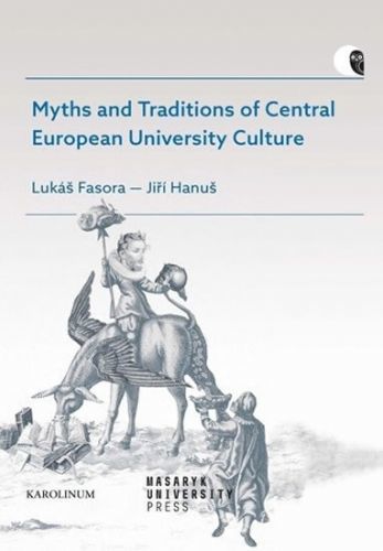 Myths and Traditions of Central European University Culture - Fasora Lukáš;Hanuš Jiří, Brožovaná