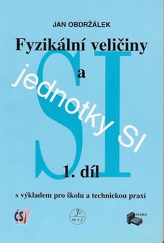 Fyzikální veličiny a jednotky SI -1.díl - kolektiv autorů, Brožovaná