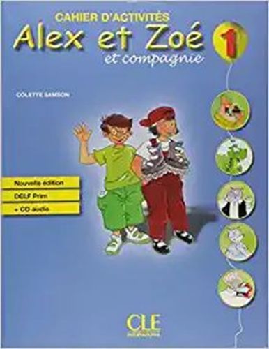 Alex et Zoé 1: Cahier d'activités + CD audio DELF Prim - Samson Colette