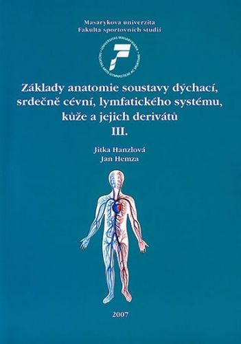 Základy anatomie soustavy dýchací, srdečně cévní, lymfatického systému, kůže a j - Hanzlová Jitka;Hemza Jan, Brožovaná